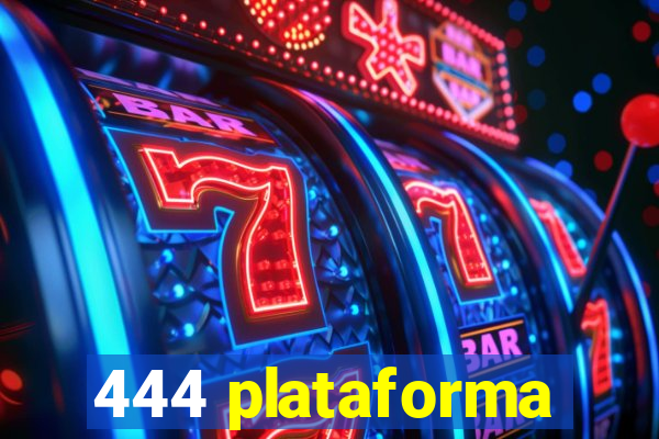 444 plataforma